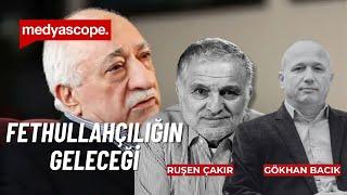 Fethullah Gülenin ölümü ve Fethullahçılığın geleceği  Ruşen Çakır & Gökhan Bacık