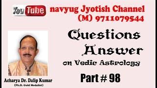 QUESTIONS ANSWER ON VEDIC ASTROLOGY # 98