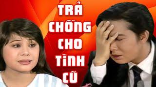 Trả Chồng Cho Tình Cũ  - Cải lương Vũ Linh Tài Linh Rất Hay