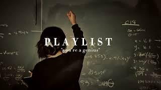 pov youre really smart a playlist for you feel like a genius