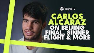 Carlos Alcaraz On Beijing Final Flying With Sinner & Returning To Form   Shanghai 2024