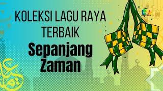 KOLEKSI LAGU RAYA TERBAIK SEPANJANG ZAMAN