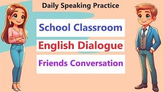 English Dialogues - Navigating School Classroom Friends Conversations with Confidence