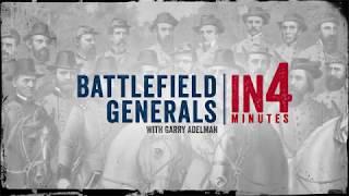 Battlefield Generals of the Civil War The Civil War in Four Minutes