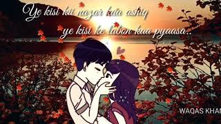 Yeh Kisi Ki Nazar Ka Aashiq - WHATSAPP STATUS