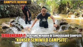 CAMPSITE REVIEW  SUNGKAILAND MASIH MENGEKALKAN SUASANA ALAM SEMULAJADI YANG ASLI KONSEP SEMIWILD