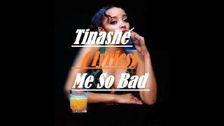 Tinashe - Me So Bad lyrics  lyrics