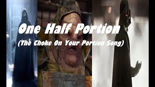 One Half Portion The Choke On Your Portion Song