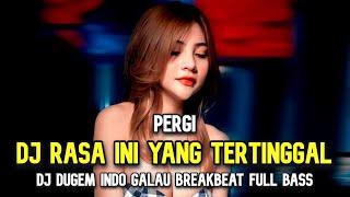 DJ BREAKBEAT TERBARU 2023 DJ RASA INI YANG TERTINGGAL  PERGI  BREAKBEAT INDO GALAU FULL BASS