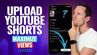 How To Upload YouTube Shorts Settings To Maximize Views