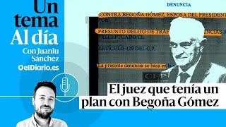  PODCAST   El juez que tenía un plan con Begoña Gómez