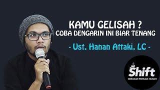 Kamu Gelisah ? Coba Dengerin Ini Biar Tenang - Ust. Hanan Attaki L.C