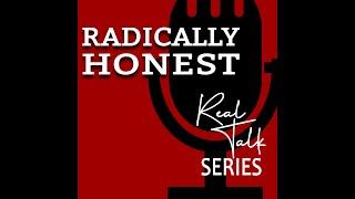 Radically Honest Real Talk Series with Dana Pharant & Gaia Morrissette EP 12