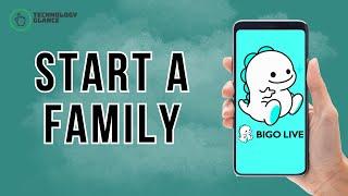 How to Start a Family on Bigo Live?  Technology Glance