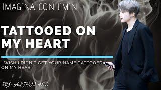 Imagina con Jimin Tattooed on my heart Cap.25 Final  Juntos para siempre 