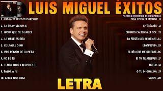 Luis Miguel Mix LETRA Luis Miguel Grandes Exitos - Mejores Canciones de Luis Miguel Álbum Completo