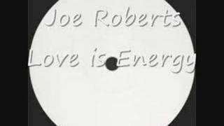 Love is Energy - Joe Roberts