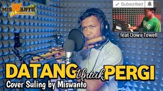 DATANG UNTUK PERGI COVER SULING  by Miswanto & Dowii Tewell