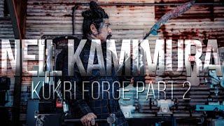 Neil Kamimura - Kukri Forge Part 2