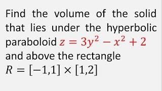 Find the volume of the solid that lies under the hyperbolic paraboloid z = 3y^2 - x^2 + 2