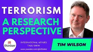 Terrorism A Research Perspective - Tim Wilson  2023 Episode 35