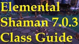 WoW Legion Elemental Shaman Class Guide 7.0.3