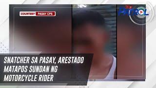 Snatcher sa Pasay arestado matapos sundan ng motorcycle rider  TV Patrol