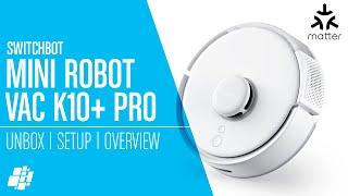 SwitchBots Smallest RoboVac just Got Better - The K10+ PRO