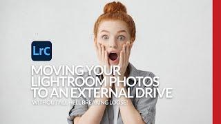 Moving Your Lightroom Photos To Another Hard Drive without losing track of any of them