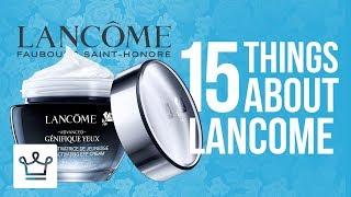 15 Things You Didnt Know About LANCÔME