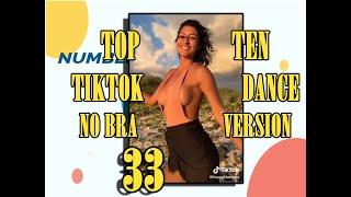 NO BRA VERSION- TOP TEN TIKTOK DANCE - 33 - #NoBraChallenge