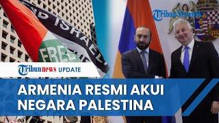 Musuh Israel Bertambah Armenia Resmi Akui Negara Palestina Tegaskan Patuhi Hukum Internasional