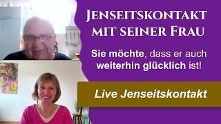 JENSEITSKONTAKT Seine Frau bestärkt ihn darin auch nach ihrem Tod GLÜCKLICH zu werden