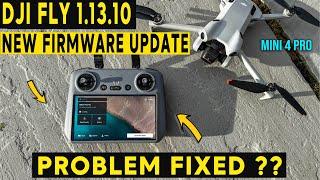 NEW DJI FLY 1.13.10 - DJI Mini 4 Pro  IS THE PROBLEM FIXED?