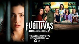 Fugitivas Capítulo 1  Preestreno digital  Las Estrellas