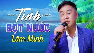 Tình Bọt Nước - Lâm Minh  Nhạc Xưa Để Đời  Một chiều tôi tìm tới thăm em ngày cuối Hạ.