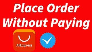 How To Place An Order on Aliexpress Without Paying Create Unpaid order