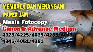 Cara Mengatasi Paper Jam kertas nyangkut Mesin Fotocopy Canon Ir Advance Medium 4025 4225 4251..