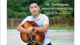 TBC Zaithanpuia - HRINGNUN PÂR VUL LAI Official Music Video