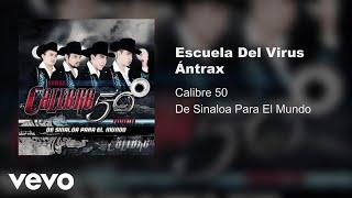 Calibre 50 - Escuela Del Virus Antrax Audio