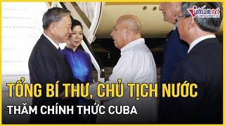 Tổng Bí thư Chủ tịch nước Tô Lâm và Phu nhân đến La Habana bắt đầu thăm Cuba  Báo VietNamNet