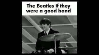 The Beatles if they were a good band