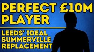 PERFECT REPLACEMENT - Leeds United Eye Ideal £10m Summerville Replacement