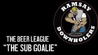 The Beer League - The Sub Goalie