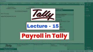 Tally Class - Lecture 15  Payroll in Tally ERP 9  Tally ERP 9 Course in Hindi