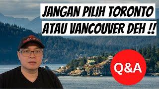 Jangan pindah ke Toronto atau Vancouver deh - kalau dananya ketat. Sesi Q&A.