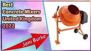 Best Concrete Mixers United Kingdom 2022