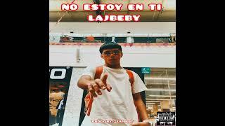 Lajbeby - No Estoy en Ti