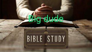 Big dude bible study