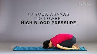 10 Yoga Asanas That Will Help Lower High Blood Pressure